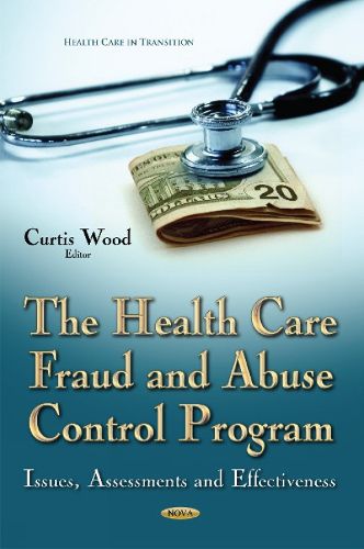 Cover image for Health Care Fraud and Abuse Control Program: Issues, Assessments and Effectiveness