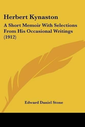 Herbert Kynaston: A Short Memoir with Selections from His Occasional Writings (1912)