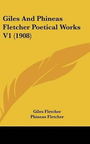 Cover image for Giles and Phineas Fletcher Poetical Works V1 (1908)