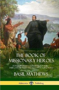 Cover image for The Book of Missionary Heroes