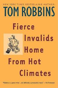 Cover image for Fierce Invalids Home From Hot Climates: A Novel