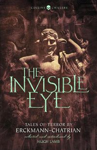 Cover image for The Invisible Eye: Tales of Terror by Emile Erckmann and Louis Alexandre Chatrian