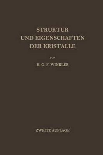 Cover image for Struktur und Eigenschaften der Kristalle: Eine Einfuhrung in die Geometrische, Chemische und Physikalische Kristallkunde