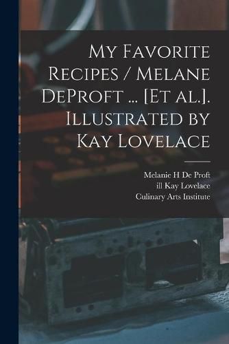 Cover image for My Favorite Recipes / Melane DeProft ... [et Al.]. Illustrated by Kay Lovelace