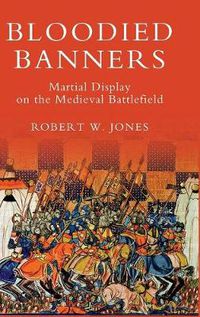 Cover image for Bloodied Banners: Martial Display on the Medieval Battlefield