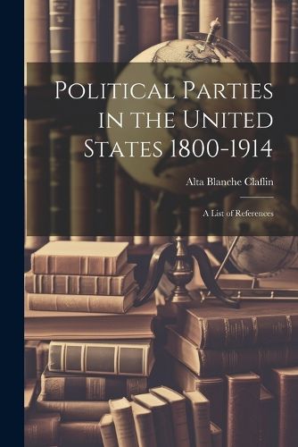 Cover image for Political Parties in the United States 1800-1914