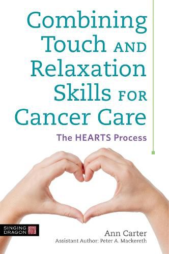 Cover image for Combining Touch and Relaxation Skills for Cancer Care: The HEARTS Process