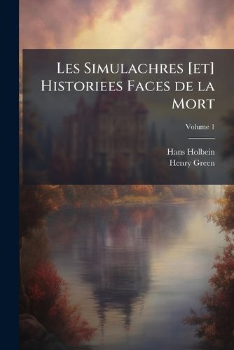 Cover image for Les Simulachres [Et] Historiees Faces de La Mort: Commonly Called  The Dance of Death