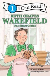 Cover image for Ruth Graves Wakefield: One Smart Cookie: I Can Read Level 1