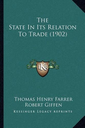 The State in Its Relation to Trade (1902)