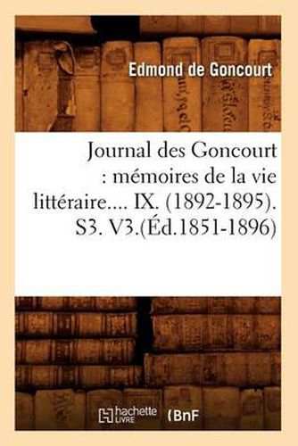 Cover image for Journal Des Goncourt: Memoires de la Vie Litteraire. Tome IX. (Ed.1851-1896)