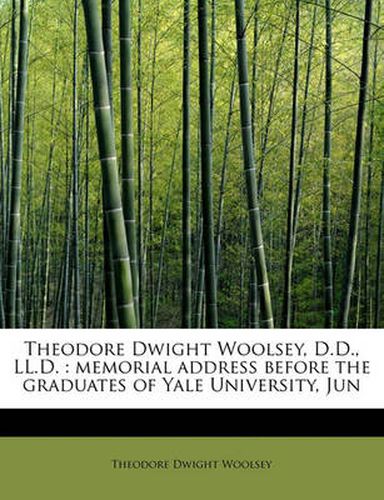 Cover image for Theodore Dwight Woolsey, D.D., LL.D.