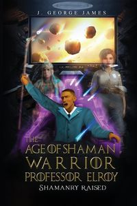 Cover image for The Age of Shaman Warrior Professor Elroy