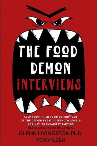 Cover image for The Food Demon Interviews: Keep Your Inner Food Demon Out of the Driver's Seat and Defend Against Its Sneakiest Tactics