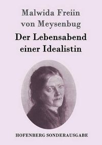 Cover image for Der Lebensabend einer Idealistin: Nachtrag zu den Memoiren einer Idealistin