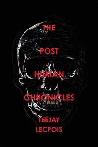 Cover image for The Post Human Chronicles