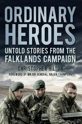 Ordinary Heroes: Untold Stories from the Falklands Campaign