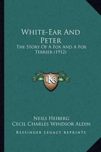 White-Ear and Peter: The Story of a Fox and a Fox Terrier (1912)