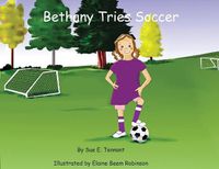 Cover image for Bethany Tries Soccer