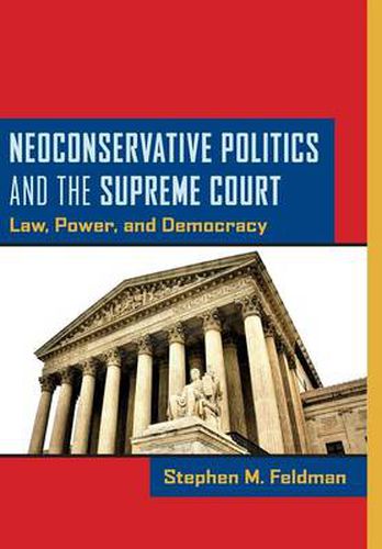 Cover image for Neoconservative Politics and the Supreme Court: Law, Power, and Democracy