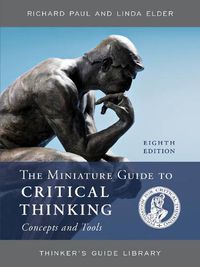 Cover image for The Miniature Guide to Critical Thinking Concepts and Tools