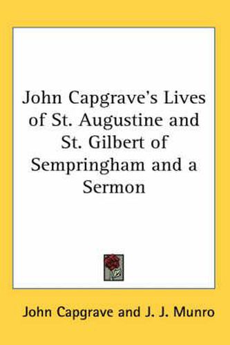 Cover image for John Capgrave's Lives of St. Augustine and St. Gilbert of Sempringham and a Sermon