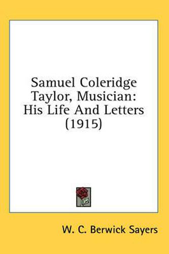 Cover image for Samuel Coleridge Taylor, Musician: His Life and Letters (1915)