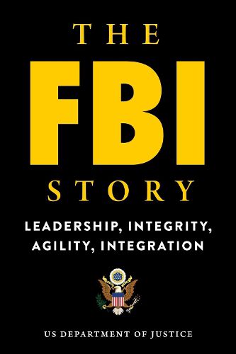 Cover image for The FBI Story: Leadership, Integrity, Agility, Integration