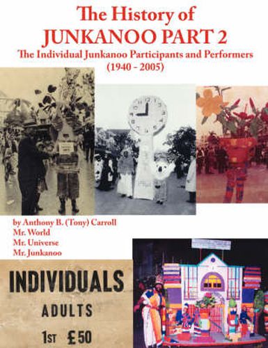 Cover image for The History of Junkanoo Part Two: The Individual Junkanoo Participants and Performers 1940 - 2005