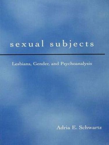 Sexual Subjects: Lesbians, Gender, and Psychoanalysis