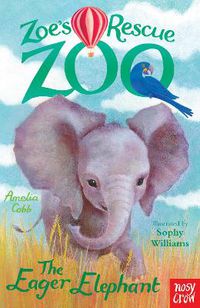 Cover image for Zoe's Rescue Zoo: The Eager Elephant