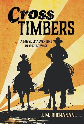 Cross Timbers: A Novel of Adventure in the Old West