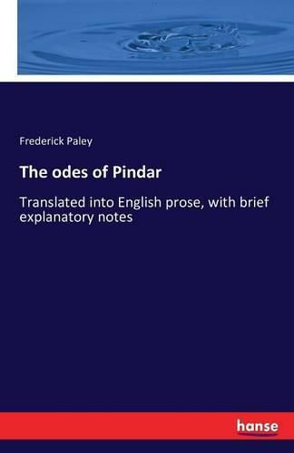 Cover image for The odes of Pindar: Translated into English prose, with brief explanatory notes