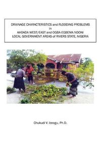 Cover image for Drainage Characteristics and Flooding Problems In Ahoada West/East and Ogba-Egbema Ndoni Local Government Areas of Orashi-Sombreiro Plains of Rivers State, Nigeria