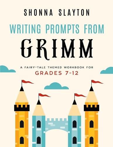 Cover image for Writing Prompts From Grimm: A Fairy-Tale Themed Workbook for Grades 7 - 12