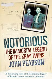Cover image for Notorious: The Immortal Legend of the Kray Twins
