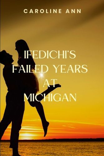 Cover image for Ifedichi's Failed Years at Michigan