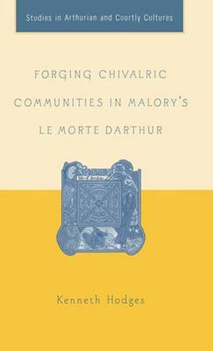 Cover image for Forging Chivalric Communities in Malory's Le Morte Darthur