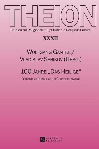 100 Jahre  Das Heilige: Beitraege Zu Rudolf Ottos Grundlagenwerk