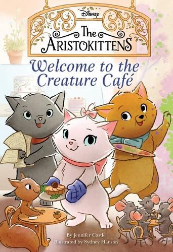 Welcome to the Creature Cafe (Disney: the Aristokittens)