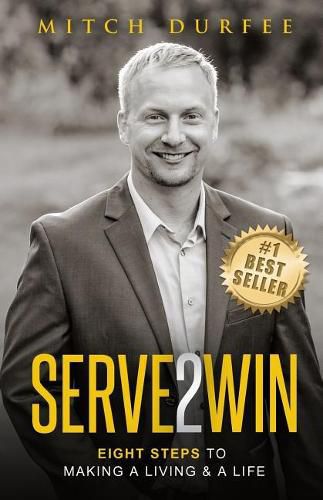 Cover image for Serve 2 Win: Eight Steps to Making a Living & a Life