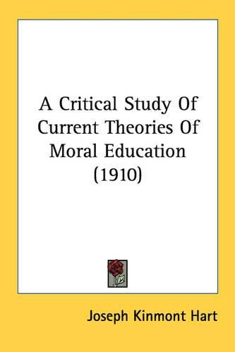 A Critical Study of Current Theories of Moral Education (1910)