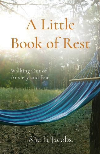 Cover image for A Little Book of Rest: Walking Out of Anxiety and Fear