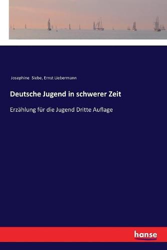 Cover image for Deutsche Jugend in schwerer Zeit: Erzahlung fur die Jugend Dritte Auflage