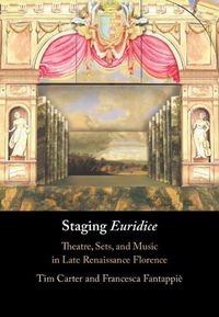 Cover image for Staging 'Euridice': Theatre, Sets, and Music in Late Renaissance Florence