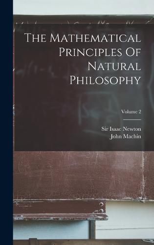 The Mathematical Principles Of Natural Philosophy; Volume 2