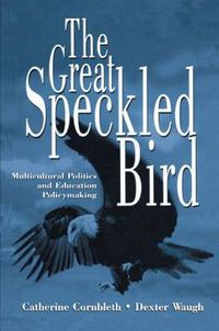 Cover image for The Great Speckled Bird: Multicultural Politics and Education Policymaking