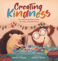 Cover image for Creating Kindness: How One Small Painted Rock Can Make a Big Difference
