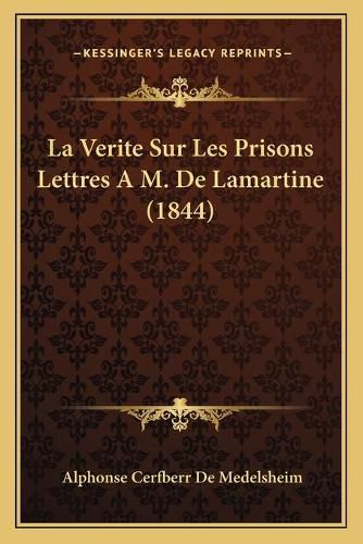 La Verite Sur Les Prisons Lettres A M. de Lamartine (1844)