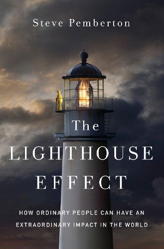 Cover image for The Lighthouse Effect: How Ordinary People Can Have an Extraordinary Impact in the World